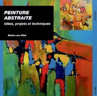 Image de PEINTURE ABSTRAITE, IDEES, PROJETS ET TECHNIQUES