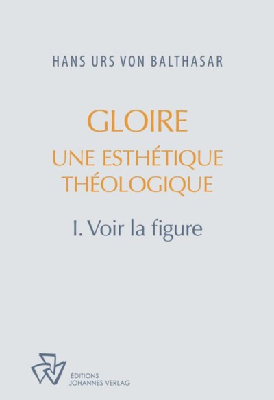 Image de Gloire, une esthétique théologique tome 1