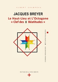 Picture of Jacques Breyer . Le Haut-Lieu et l'Octogone, Clef des 8 Béatitudes