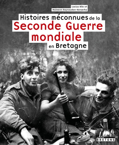 Image de Histoires méconnues de la Seconde Guerre mondiale en Bretagne