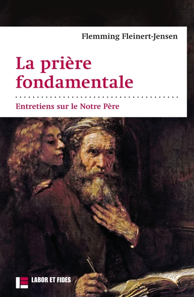 Image de La prière fondamentale : entretiens sur le Notre Père