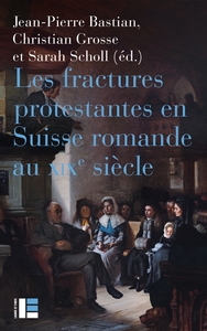 Picture of Les fractures protestantes en Suisse romande au XIXe siècle