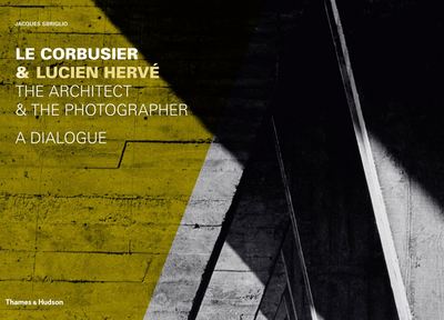 Image de Le Corbusier & Lucien Herve - The Architect & The Photographer - A Dialogue /anglais