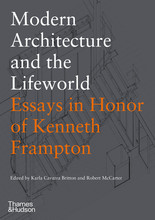 Picture of Modern Architecture and the Lifeworld: Essays in Honor of Kenneth Frampton /anglais