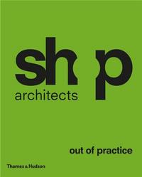 Picture of SHoP Architects Out of Practice /anglais