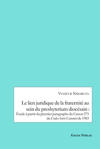 Picture of Le lien juridique de la fraternité au sein du presbyterium diocésain : Etude a partir du premier paragraphe du Canon 275 du Codex Iuris Canonici de 1983