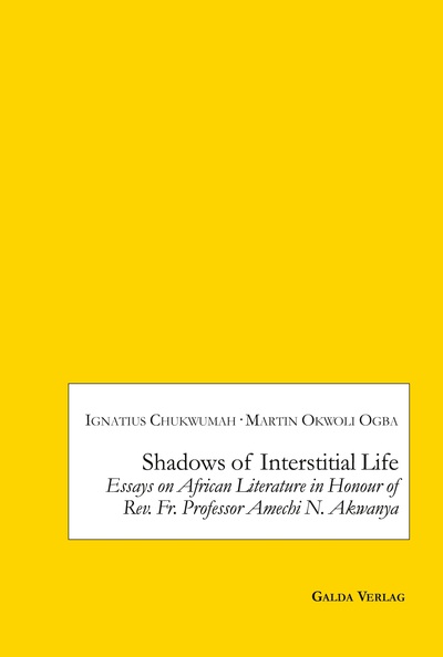 Picture of Shadows of Interstitial Life: Essays on African Literature in Honour of Rev. Fr. Professor Amechi N. Akwanya