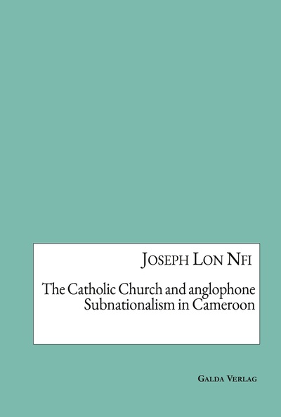 Image de The Catholic Church and anglophone Subnationalism in Cameroon