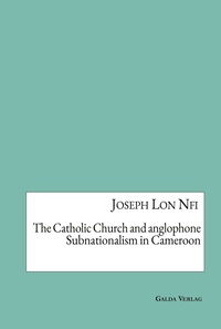 Image de The Catholic Church and anglophone Subnationalism in Cameroon
