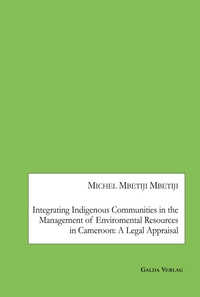 Picture of Integrating Indigenous Communities in the Management of Enviromental Resources in Cameroon: A Legal Appraisal