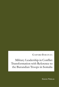 Picture of Military Leadership in Conflict Transformation with Reference to the Burundian Troops in Somalia