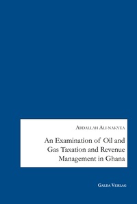 Picture of An Examination of Oil and Gas Taxation and Revenue Management in Ghana