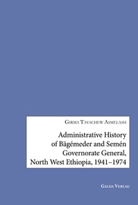 Image de Administrative History of Bägémeder and Semén Governorate General, North West Ethiopia, 1941-1974