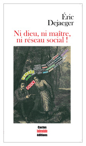 Image de Ni dieu, ni maître, ni réseau social !