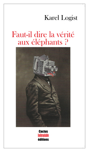Picture of Faut-il dire la vérité aux éléphants ?