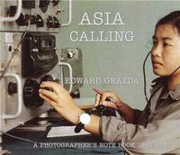 Image de Edward Grazda Asia Calling A Photographer's Notebook 1980-1997 /anglais