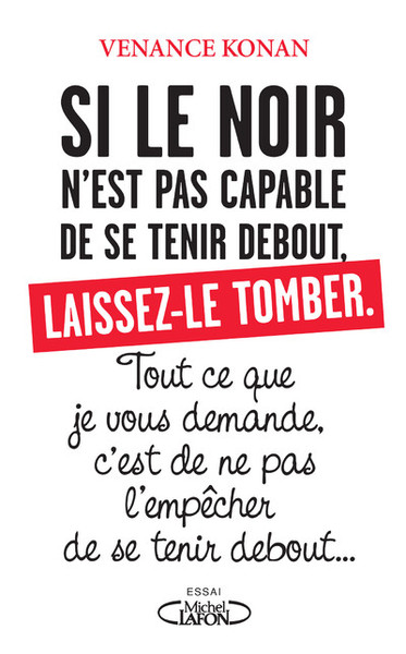 Picture of Si le noir n'est pas capable de se tenir debout, laissez-le tomber.