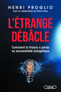 Picture of L'étrange débâcle - Comment la France a perdu sa souveraineté énergétique