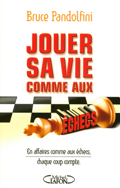 Picture of Jouer sa vie aux échecs en affaires comme aux échecs, chaque coup compte