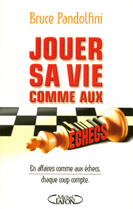 Picture of Jouer sa vie aux échecs en affaires comme aux échecs, chaque coup compte