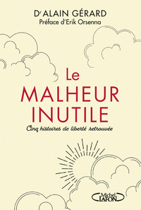 Image de Le malheur inutile - Cinq histoires de liberté retrouvée