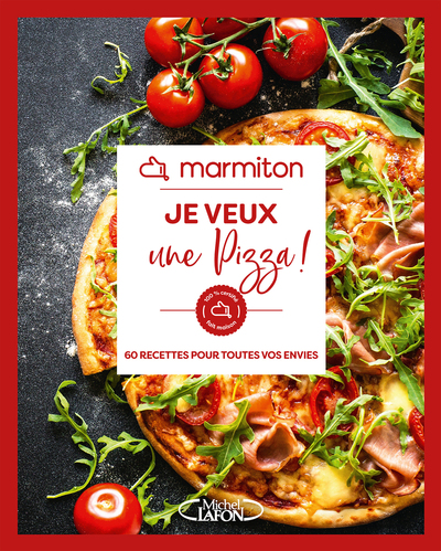 Picture of Marmiton - Je veux une pizza ! - 60 recettes pour toutes vos envies