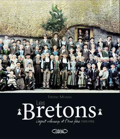 Image de Les Bretons - L'esprit valeureux et l'âme fière (1870-1970)