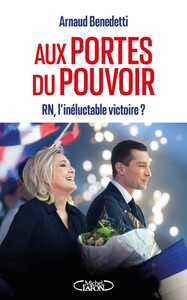 Picture of Aux portes du pouvoir - RN, l'inéluctable victoire ?