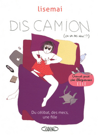 Picture of Dis camion - Du célibat, des mecs, une fille