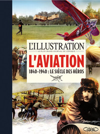 Image de L'illustration - L'aviation - 1840-1940 : Le siècle des héros