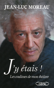 Picture of J'y étais ! Les coulisses de mon théâtre