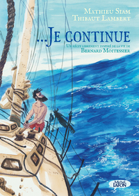 Picture of ... Je continue - Un récit librement inspiré de la vie de Bernard Moitessier