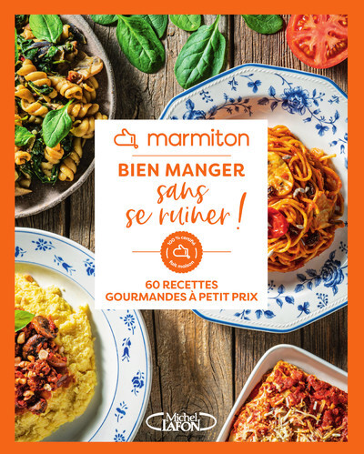Image de Marmiton - Bien manger sans se ruiner ! - 60 recettes gourmandes à petit prix