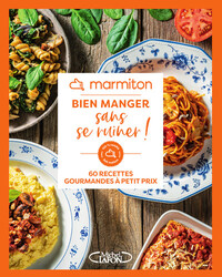 Image de Marmiton - Bien manger sans se ruiner ! - 60 recettes gourmandes à petit prix