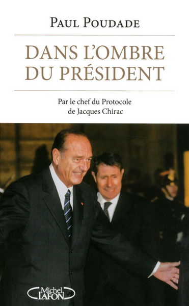 Image de Dans l'ombre du Président - Par le chef du protocole de Jacques Chirac