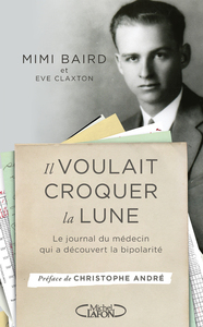 Image de Il voulait croquer la Lune - Le journal du médecin qui a découvert la bipolarité