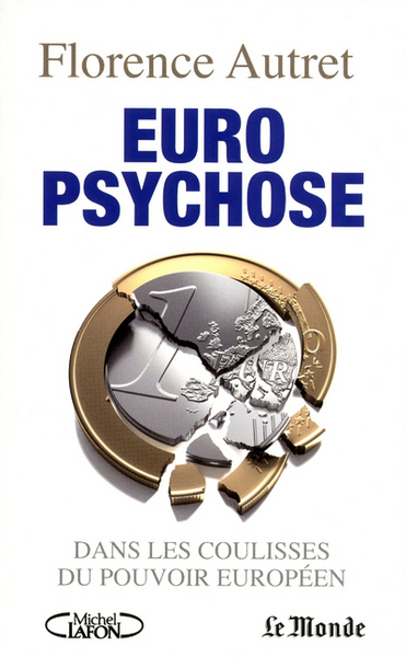 Picture of Euro psychose. Dans les coulisses du pouvoir européen