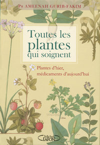 Image de Toutes les plantes qui soignent - Plantes d'hier, médicaments d'aujourd'hui