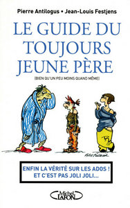 Image de Le guide du toujours jeune père - Enfin la vérité sur les ados ! Et c'est pas joli joli...