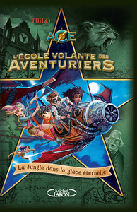 Image de L'école volante des aventuriers - Tome 2 La Jungle dans la glace éternelle