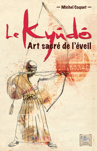 Image de Le Kyûdô - Art sacré de l'éveil