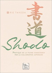 Image de Shodo - Pratique de la pleine conscience par la calligraphie japonaise