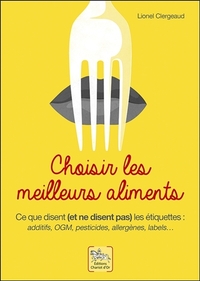 Image de Choisir les meilleurs aliments - Ce que disent et ne disent pas les étiquettes