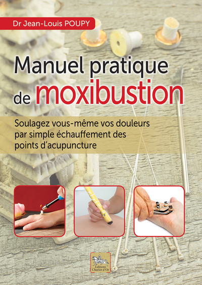 Image de Manuel pratique de moxibustion - Soulagez vous-même vos douleurs par simple échauffement des points d'acupuncture