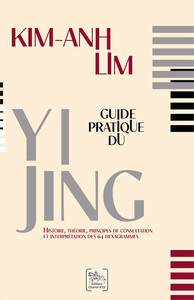 Picture of Guide pratique du Yi Jing - Histoire, théorie, principes de consultation et interprétation des 64 hexagrammes