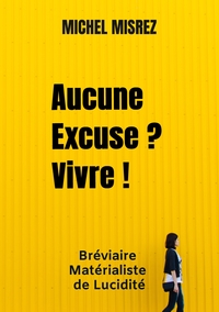 Picture of Aucune Excuse ? Vivre !