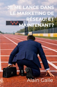 Picture of Je me lance dans le marketing de réseau! Et maintenant?
