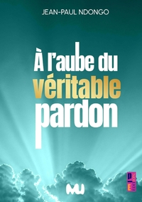 Picture of A l'aube du véritable pardon
