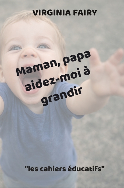 Picture of Maman, papa aidez-moi à grandir