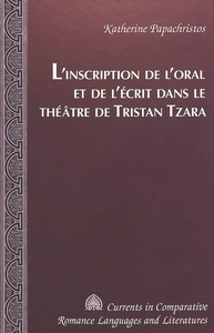 Image de L'INSCRIPTION DE L'ORAL ET DE L'ECRIT DANS LE THEATRE DE TRISTAN TZARA